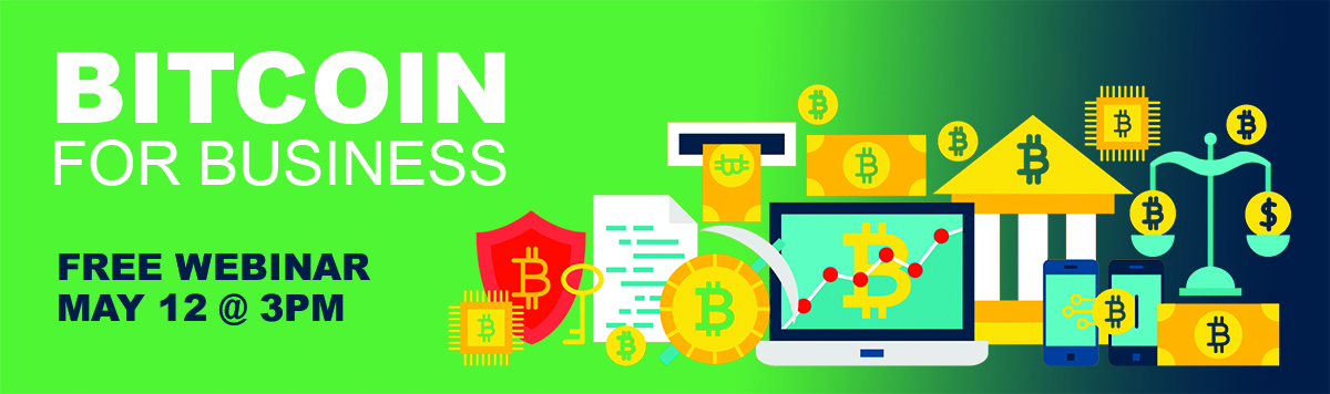 Bitcoin For Business Webinar
